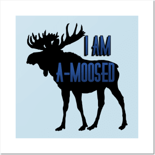 I am a-moosed Posters and Art